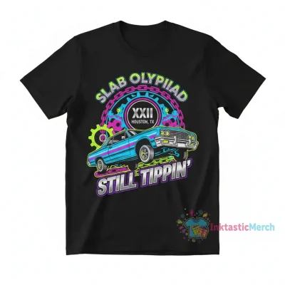 Still Tippin XXIIIrd Slab Olympiad Houston Shirt