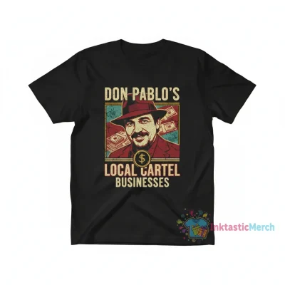 Support Local Businesses Pablo Escobar T-Shirt