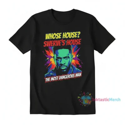 Swerve's House: The Most Dangerous Man Tee