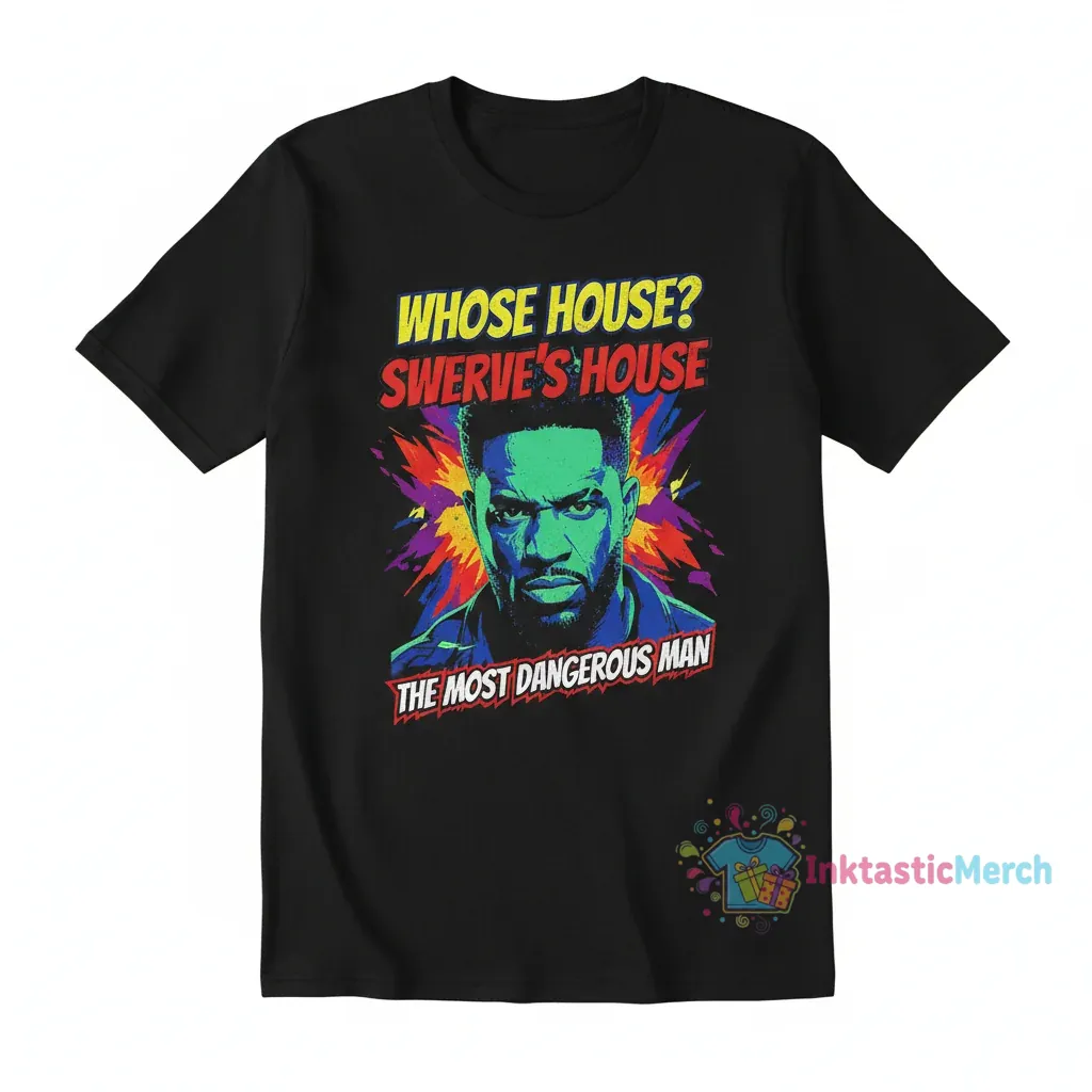 Swerve's House: The Most Dangerous Man Tee 1 Swerve's House: The Most Dangerous Man Tee