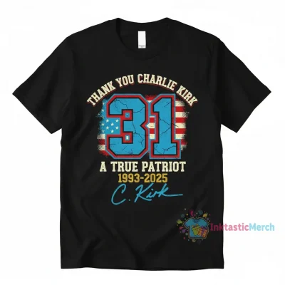 Thank You Charlie Kirk 31 A True Patriot 1993-2025 Signature T-Shirt
