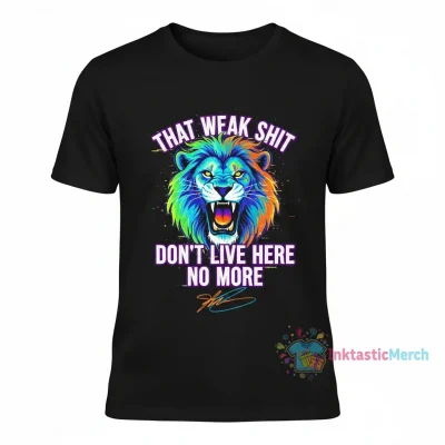 That Weak Shit Don't Live Here No More Signature T-Shirt