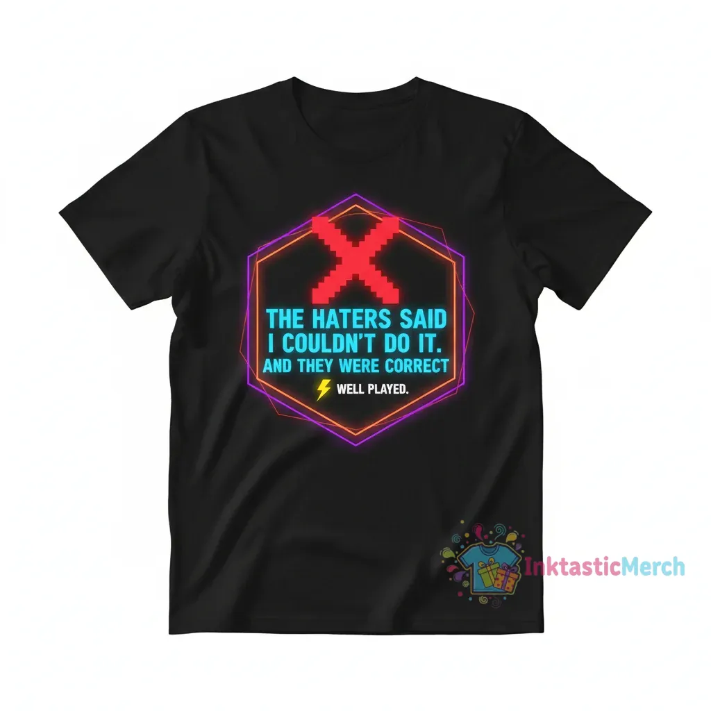 The Haters Said I Couldn't Do It Shirt 1 The Haters Said I Couldn't Do It Shirt