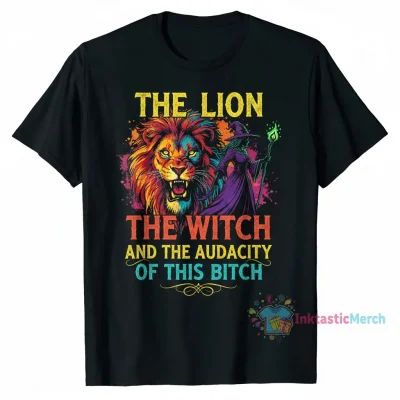 The Lion, The Witch, and The Audacity of This Bitch T-Shirt