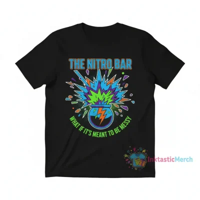 The Nitro Bar What If It's Meant To Be Messy T-Shirt