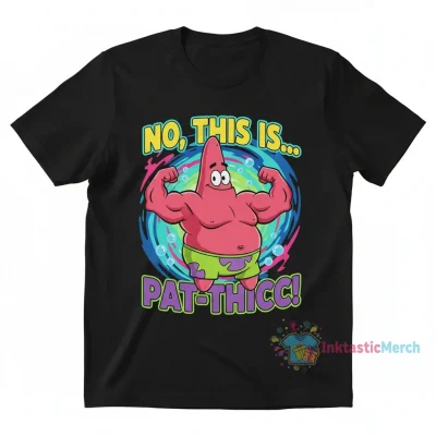 The Patrick Star Show: Pat-Thicc Shirt