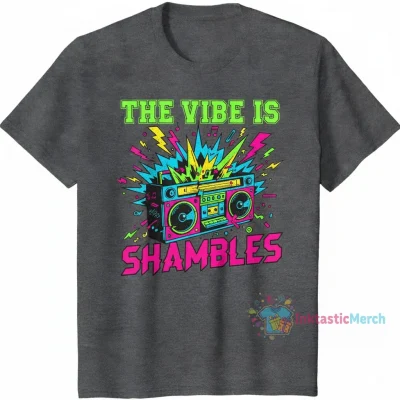 The Vibe Is In Shambles T-Shirt