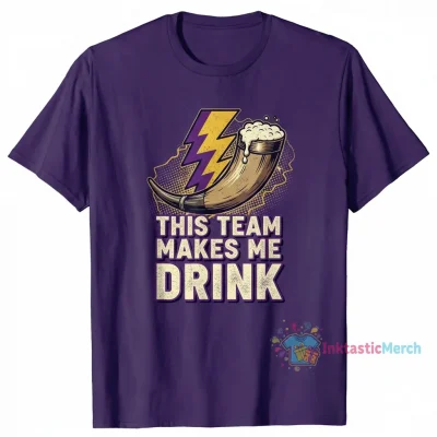 This Team Makes Me Drink: A Minnesota Vikings Parody Fan Shirt