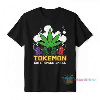 Tokemon Gotta Smoke 'Em All Tee