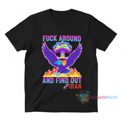 Trump "Fuck Around and Find Out" Bomb Iran T-Shirt