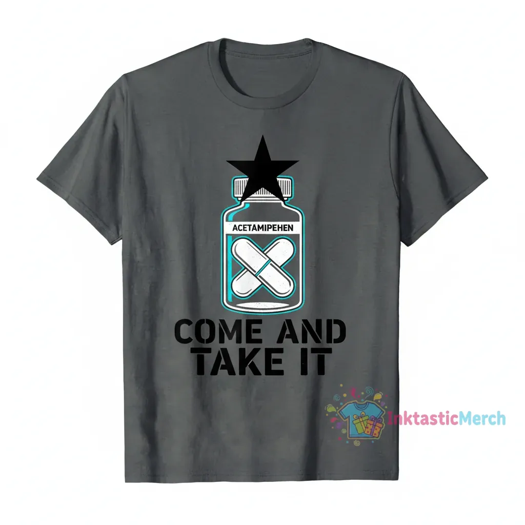 Tylenol Acetaminophen Come and Take It T-Shirt 1 Tylenol Acetaminophen Come and Take It T-Shirt