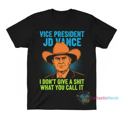 JD Vance "I Don't Give a Sh*t What You Call It" Vice President Shirt