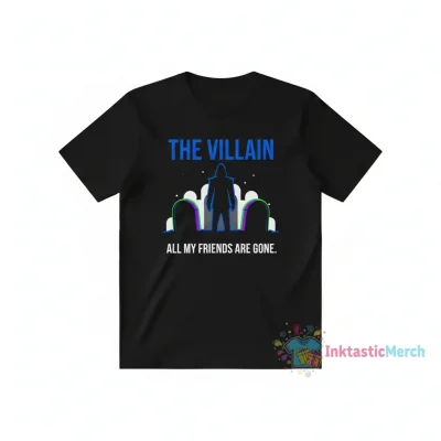 Villain All My Friends Are Dead Shirt | Unique Graphic Tee