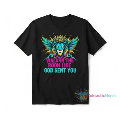 Walk in Like You Own the Place: Premium God Sent You Shirt