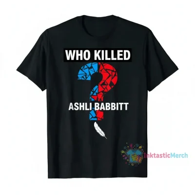 Who Killed Ashli Babbitt? A Statement Tee