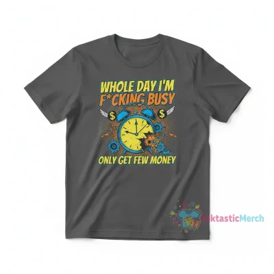 Stay Busy, Earn More: The Ultimate Statement Shirt