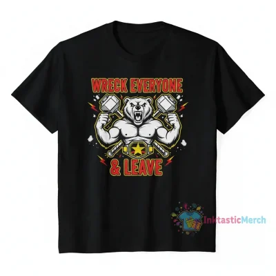 Wreck Everyone & Leave Wrestling T-Shirt