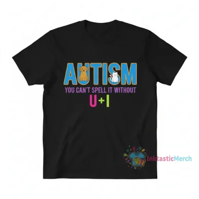 You Can't Spell Autism Without U + I: Dog & Cat Shirt