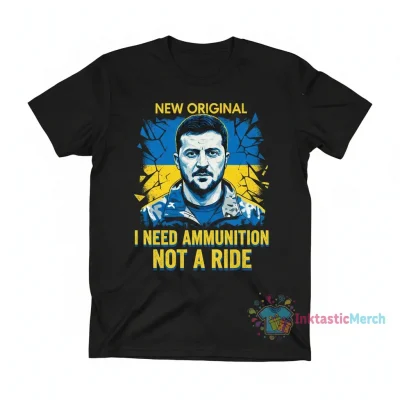 Zelensky Quotes "I Need Ammunition, Not a Ride" T-Shirt - Ukrainian Support Apparel
