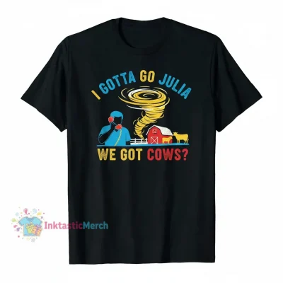 I Gotta Go Julia We Got Cows Twister Movie Meme Funny T-Shirt - Men's Classic Fit Black